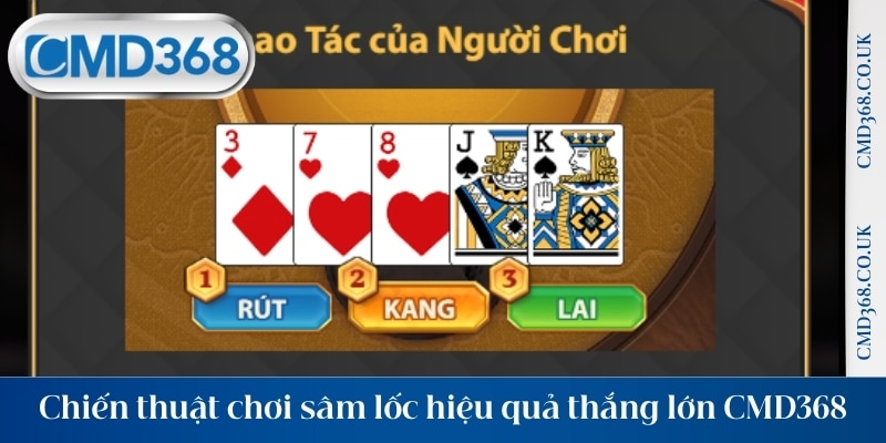 Chiến thuật chơi sâm hiệu quả, thắng lớn cùng CMD368