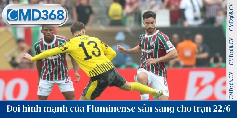 Đội hình mạnh của Fluminense sẵn sàng cho trận 22/6