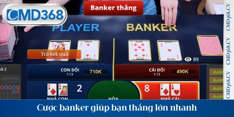 Cược banker giúp bạn thắng lớn nhanh