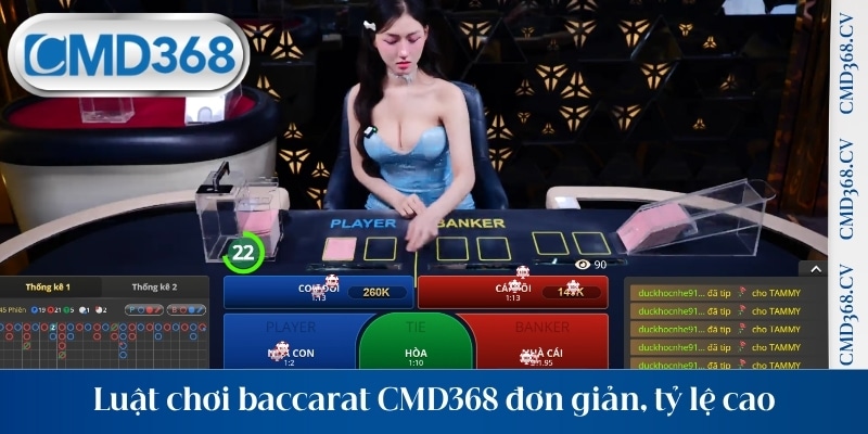Luật chơi baccarat CMD368 đơn giản, tỷ lệ cao