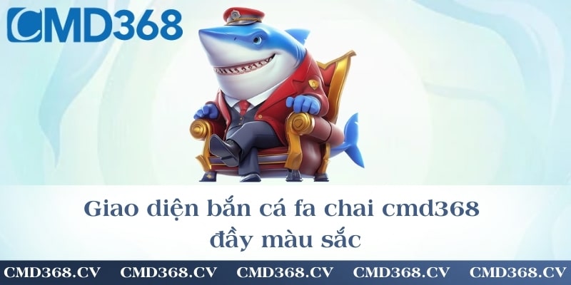 Giao diện bắn cá fa chai cmd368 đầy màu sắc