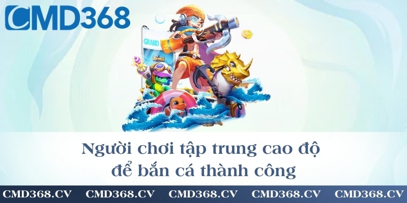 Người chơi tập trung cao độ để bắn cá thành công