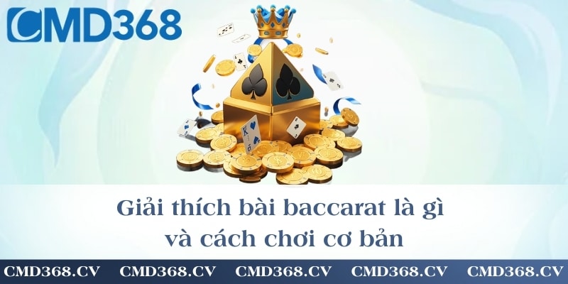 Giải thích bài baccarat là gì và cách chơi cơ bản