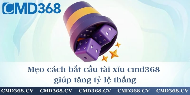 Mẹo cách bắt cầu tài xỉu cmd368 giúp tăng tỷ lệ thắng